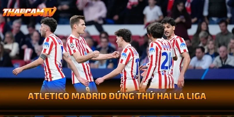 Atletico Madrid Đứng Thứ Hai La Liga