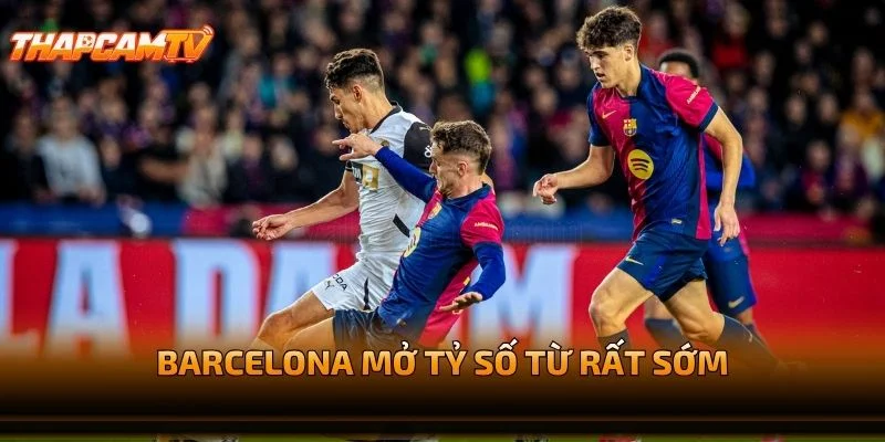 Barcelona Mở Tỷ Số Từ Rất Sớm