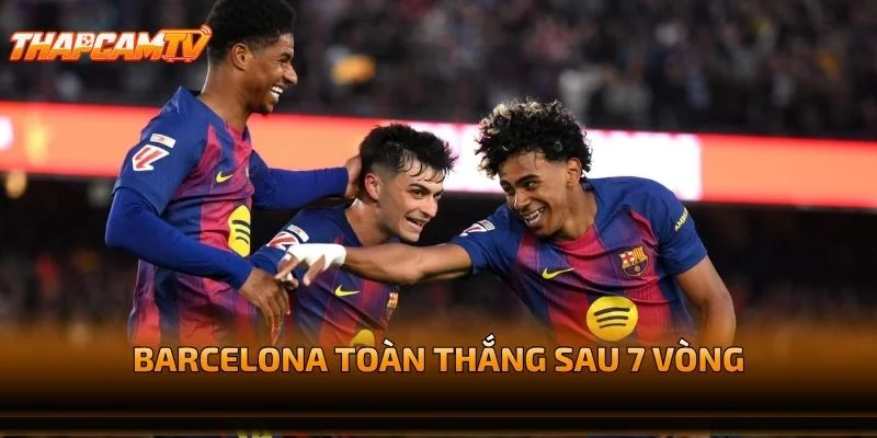 Barcelona Toàn Thắng Sau 7 Vòng