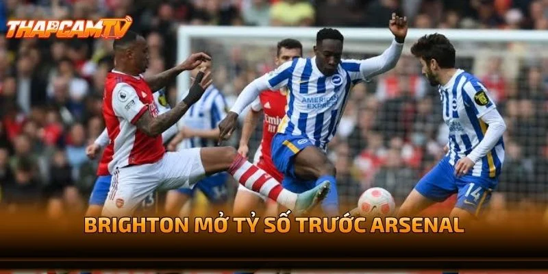 Brighton Mở Tỷ Số Trước Arsenal