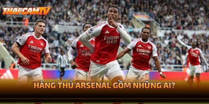 Hàng Thủ Arsenal Gồm Những Ai?