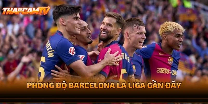Phong Độ Barcelona La Liga Gần Đây