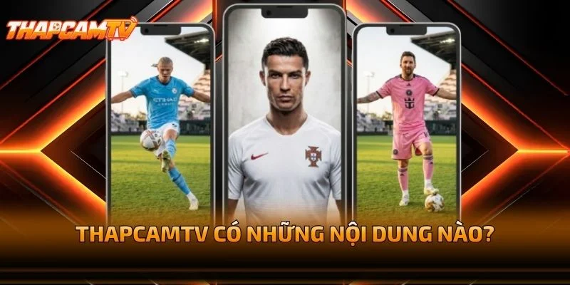 THAPCAMTV Có Những Nội Dung Nào?