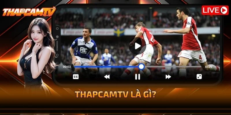 THAPCAMTV Là Gì?
