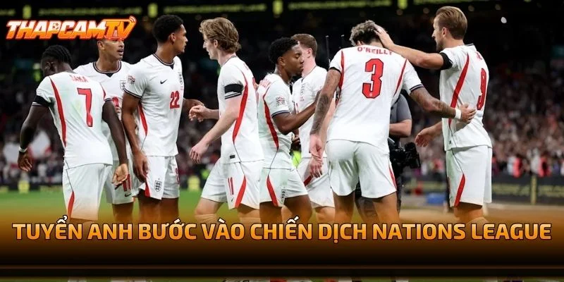 Tuyển Anh Bước Vào Chiến Dịch Nations League