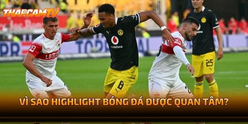 Vì Sao Highlight Bóng Đá Được Quan Tâm?