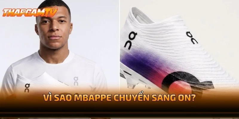 Vì Sao Mbappe Chuyển Sang On?
